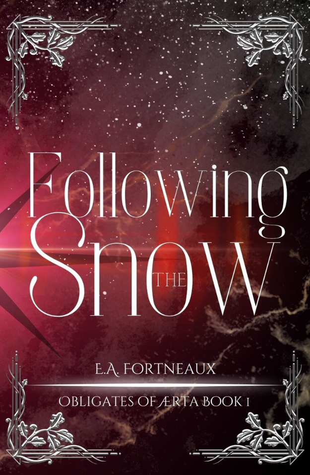 The Obligates of Ærta Series: Following the Snow BY E.A. FORTNEAUX