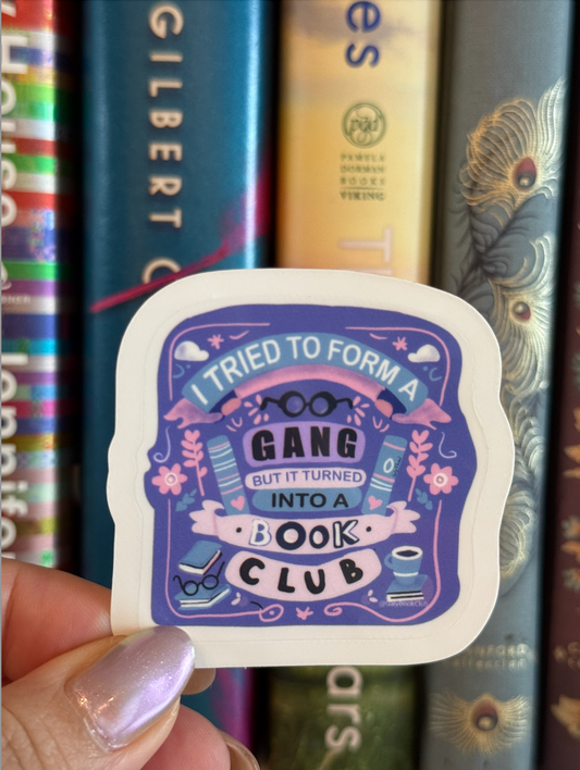 I tried to form a gang but it turned into a bookclub sticker