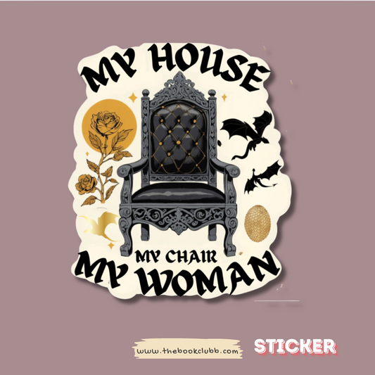 My house, my chair, my woman sticker