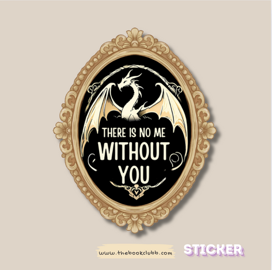 There is no me without you sticker